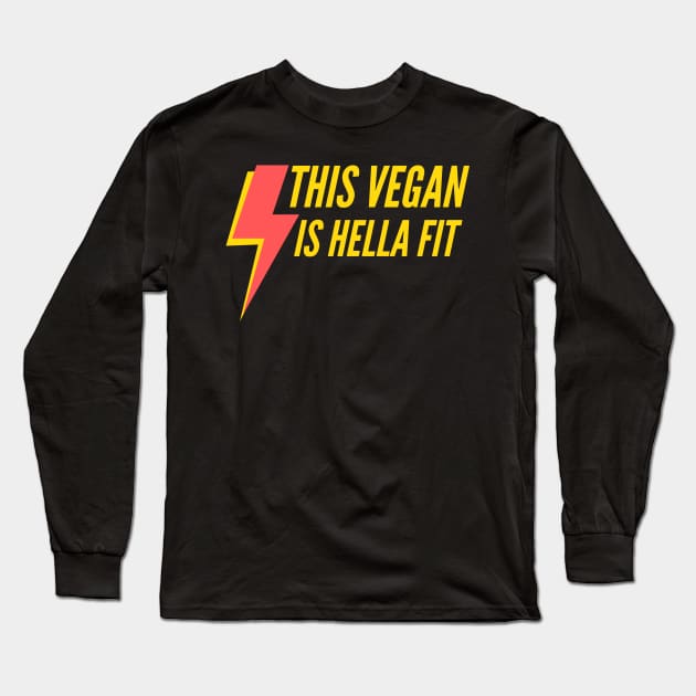 This vegan is hella fit Long Sleeve T-Shirt by Veganstitute 